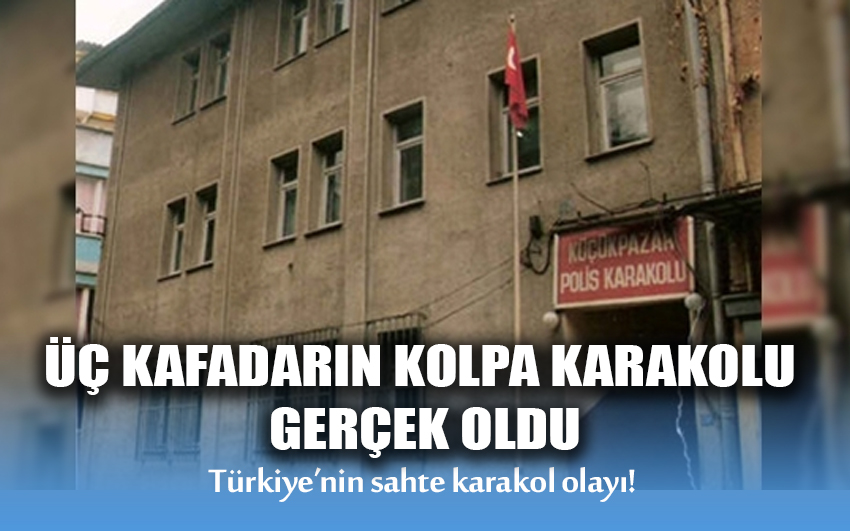 Üç Kafadarın Kolpa Karakolu Gerçek Oldu