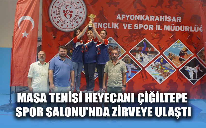 Masa tenisi Heyecanı Çiğiltepe Spor Salonu'nda zirveye ulaştı