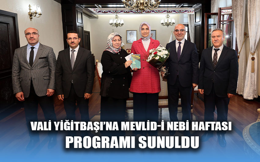 Vali Yiğitbaşı’na Mevlid-i Nebi Haftası Programı sunuldu