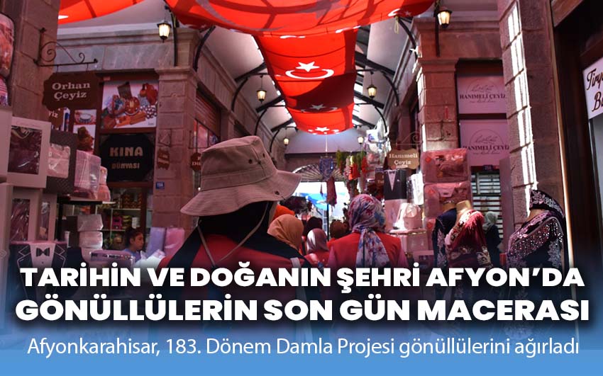 Tarihin ve Doğanın Şehri Afyonkarahisar’da Gönüllülerin Son Gün Macerası