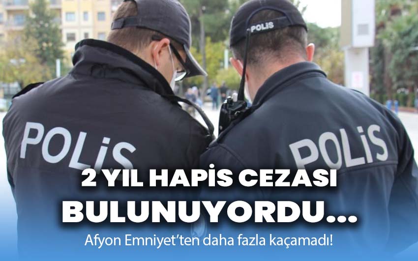 2 yıl hapis cezası bulunuyordu…