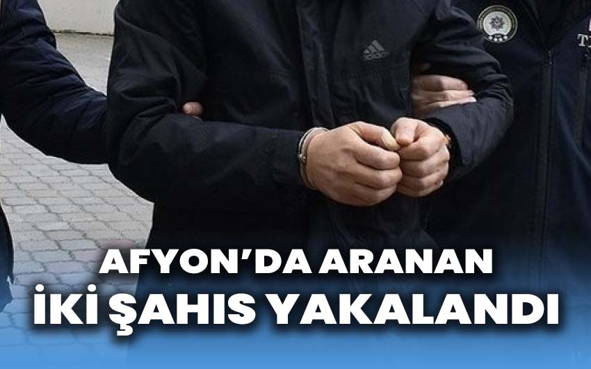 Afyonkarahisar’da Aranan İki Şahıs Yakalandı