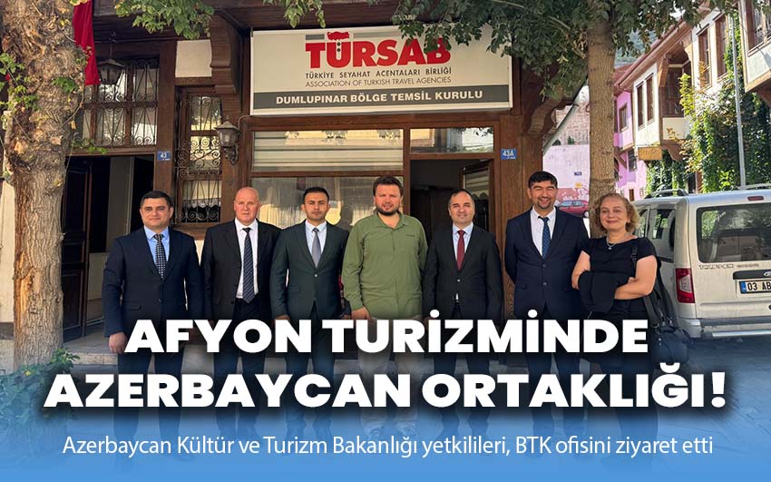 Afyon turizminde Azerbaycan ortaklığı!