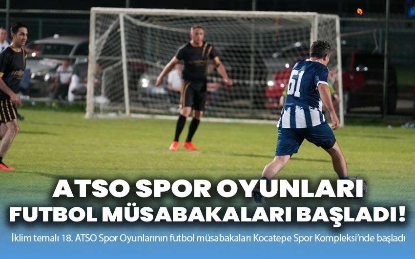 ATSO Spor Oyunları Futbol Müsabakaları Başladı!