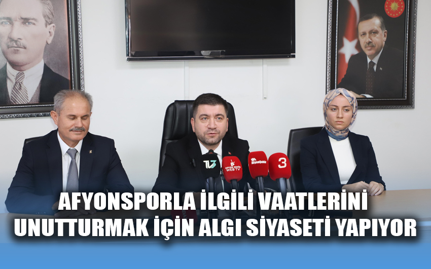 Afyonsporla ilgili vaatlerini unutturmak için algı siyasetine yapıyor