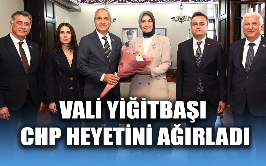 Vali Yiğitbaşı, CHP heyetini ağırladı