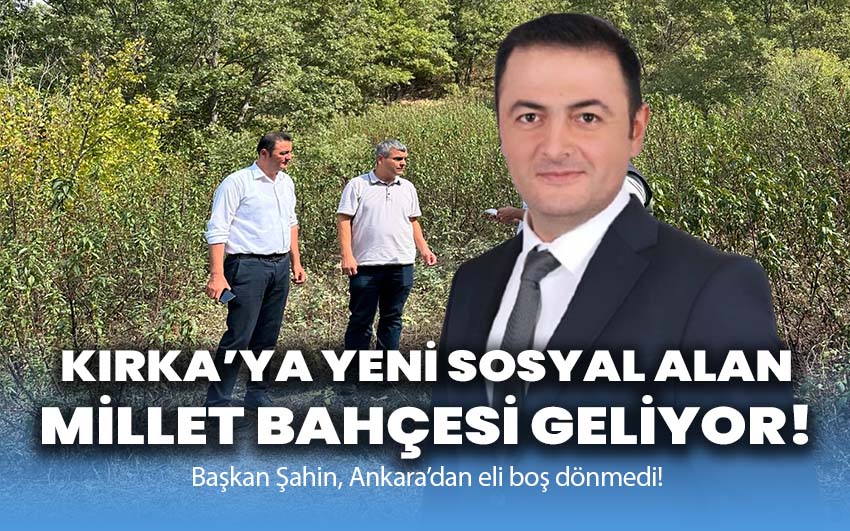 Kırka’ya Yeni Sosyal Alan: Millet Bahçesi Geliyor