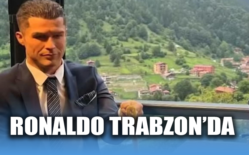 Ronaldo Trabzon’da 