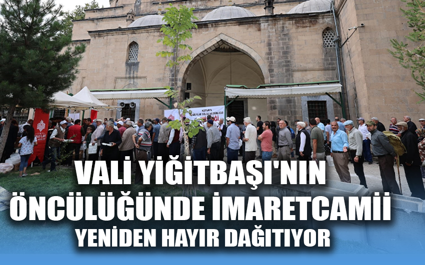 Vali Yiğitbaşı'nın öncülüğünde İmaret Camii yeniden hayır dağıtıyor