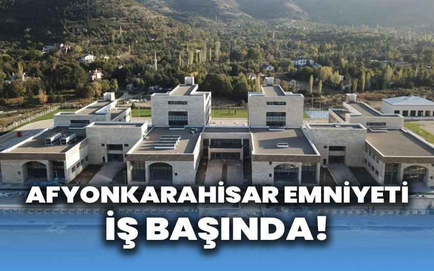 Afyon Emniyet iş başında!