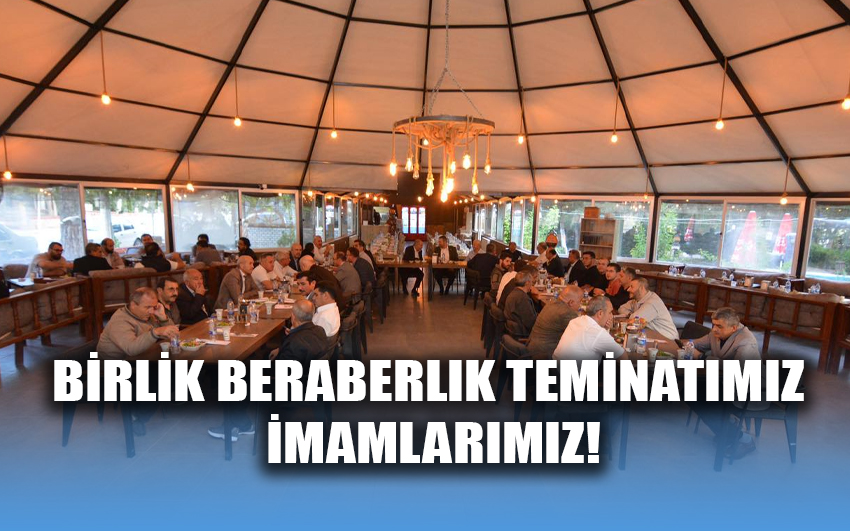 Birlik beraberlik teminatımız imamlarımız!