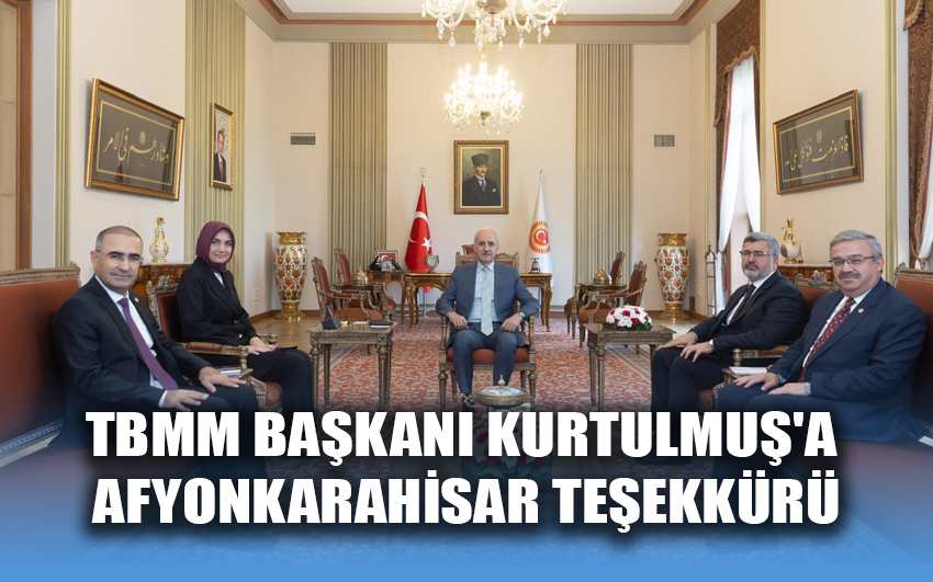 TBMM Başkanı Kurtulmuş'a Afyonkarahisar teşekkürü