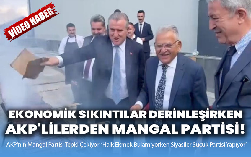 Ekonomik Sıkıntılar Derinleşirken, AKP'lilerden Mangal Partisi!