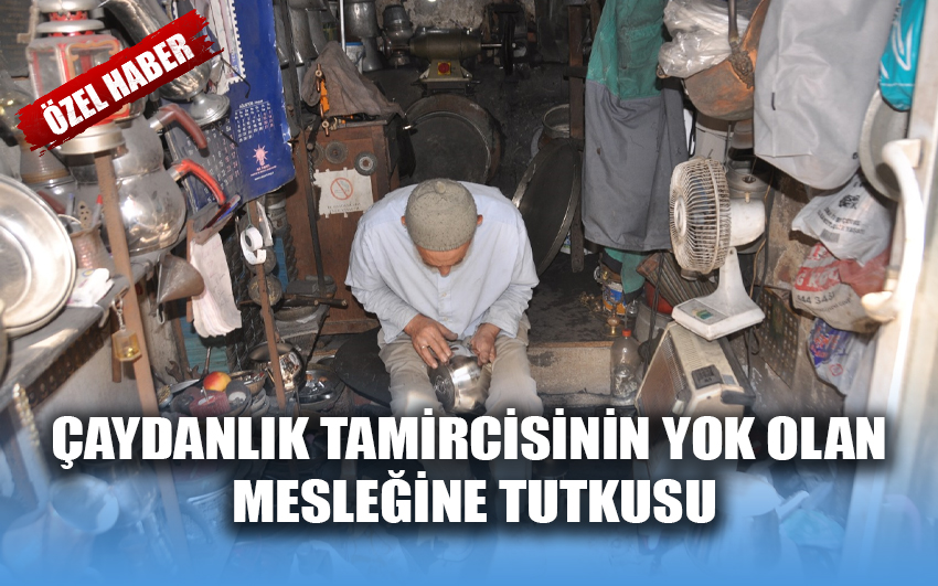 Çaydanlık tamircisinin yok olan mesleğine tutkusu