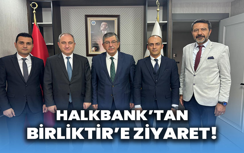 Halkbank’tan Birliktir’e ziyaret!