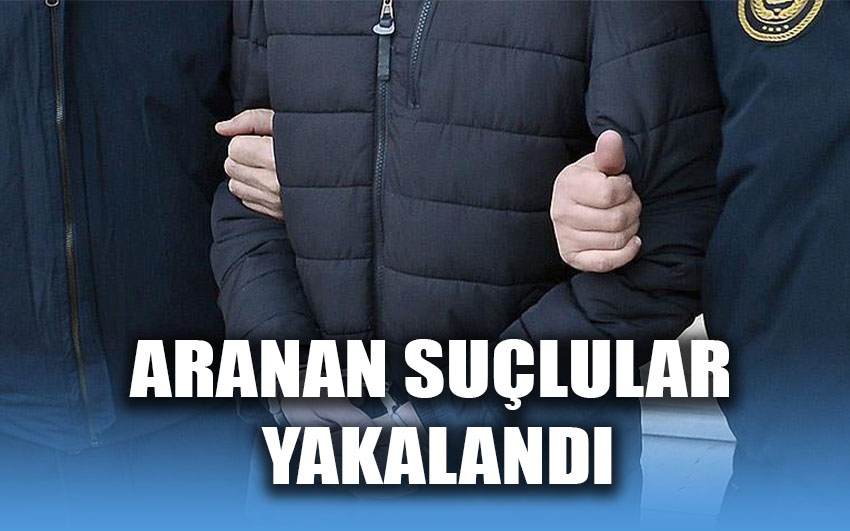 Aranan suçlular  yakalandı