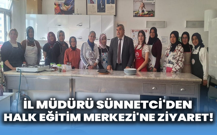 İl Müdürü Sünnetci'den Halk Eğitim Merkezi'ne Ziyaret!