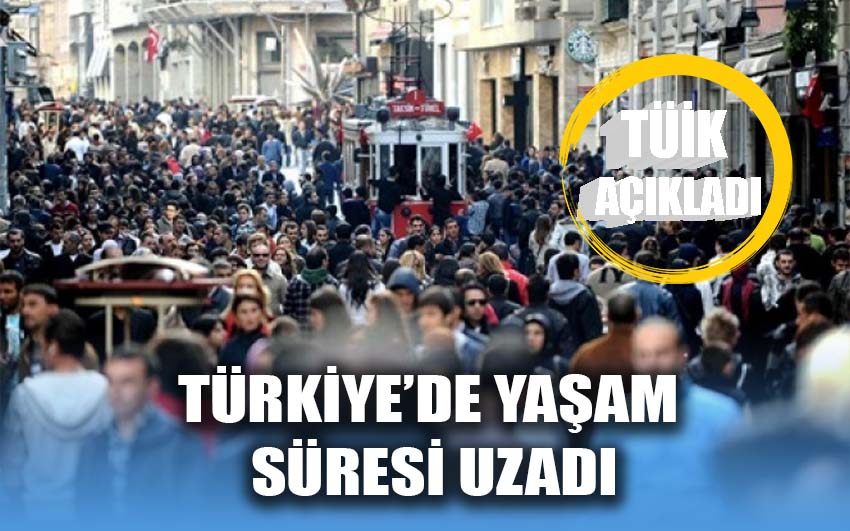 Türkiye'de yaşam süresi uzadı