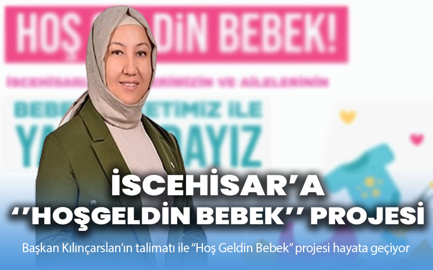 İscehisar’a Hoş Geldin Bebek projesi!