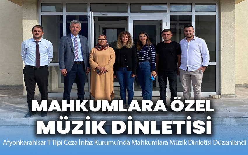 Afyonkarahisar T Tipi Ceza İnfaz Kurumu’nda Mahkumlara Müzik Dinletisi Düzenlendi