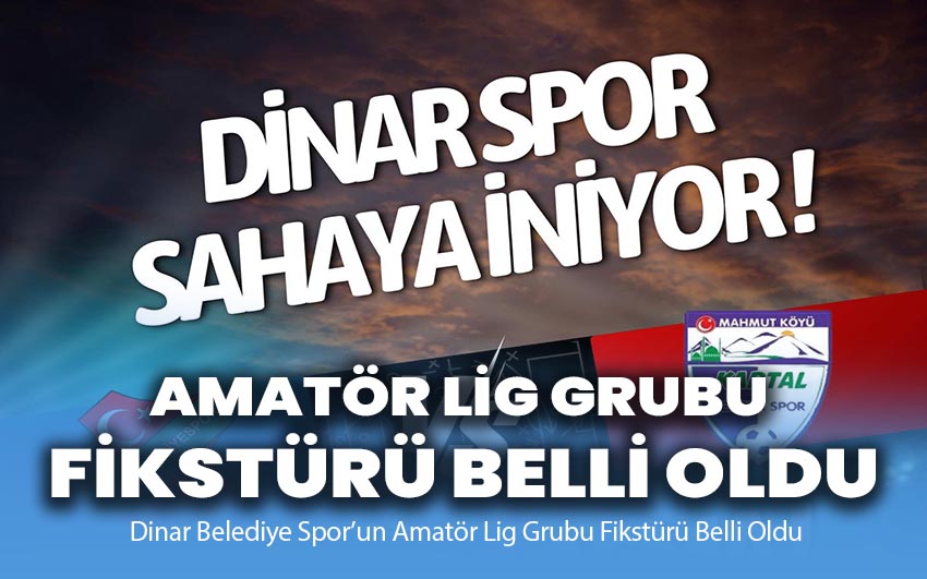 Dinar Belediye Spor’un Amatör Lig Grubu Fikstürü Belli Oldu