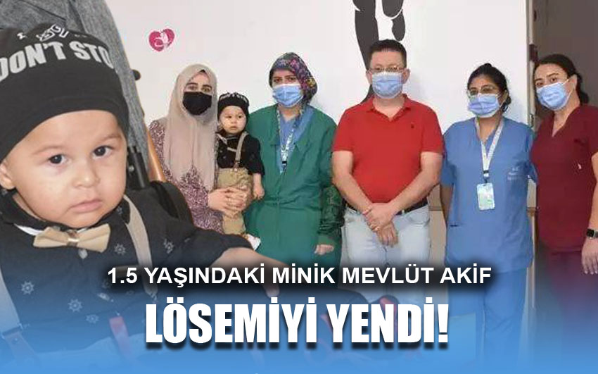 1.5 yaşındaki minik Mevlüt Akif lösemiyi yendi!