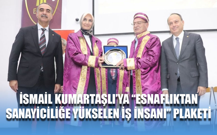 İsmail Kumartaşlı’ya “Esnaflıktan Sanayiciliğe Yükselen İş İnsanı” plaketi