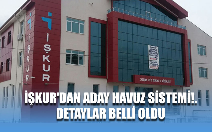 İŞKUR'dan Aday Havuz Sistemi! Detaylar belli oldu