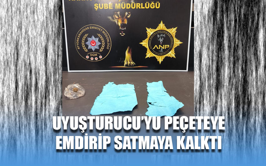 Uyuşturucuyu peçeteye emdirdi