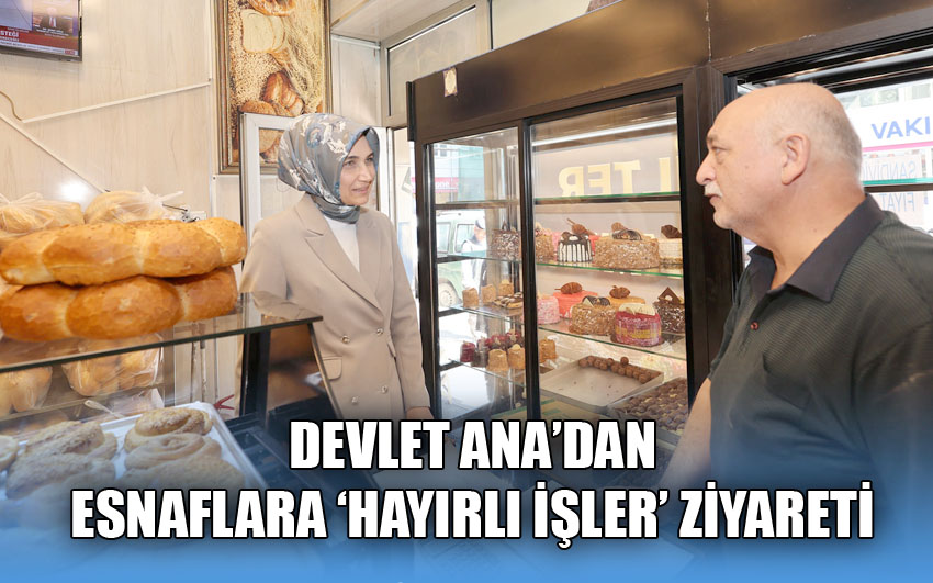 Devlet Ana’dan esnaf ziyareti