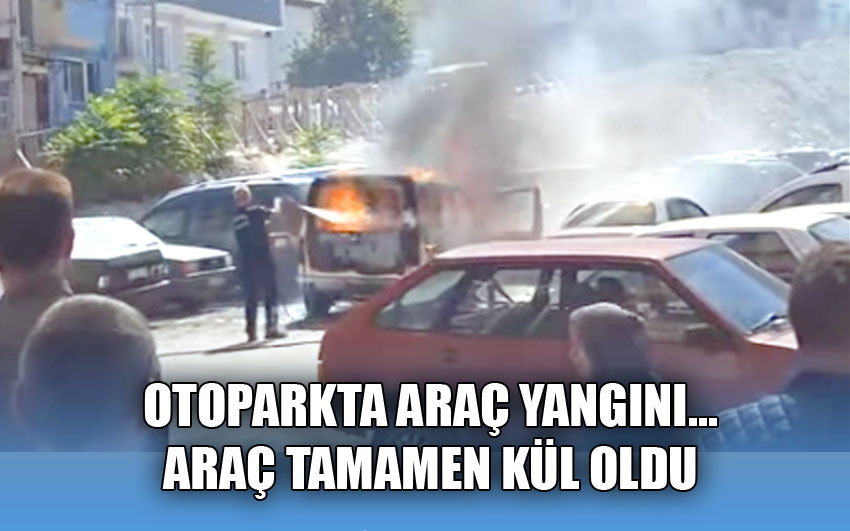 Belediye çarşısı arkasında araç yangını...