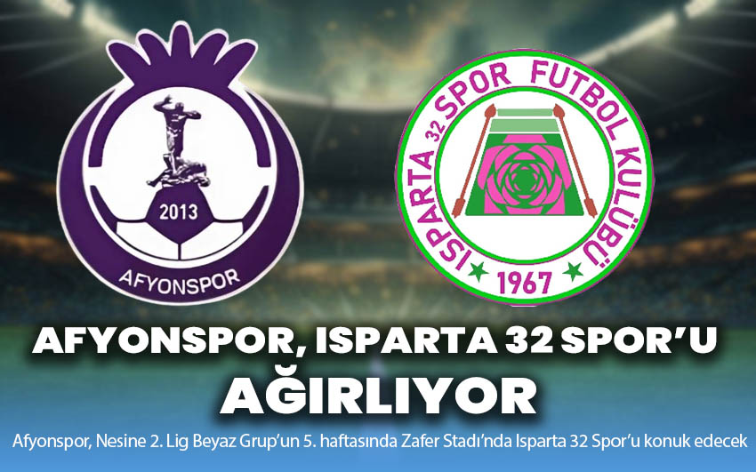 Afyonspor, Isparta 32 Spor’u Ağırlıyor!