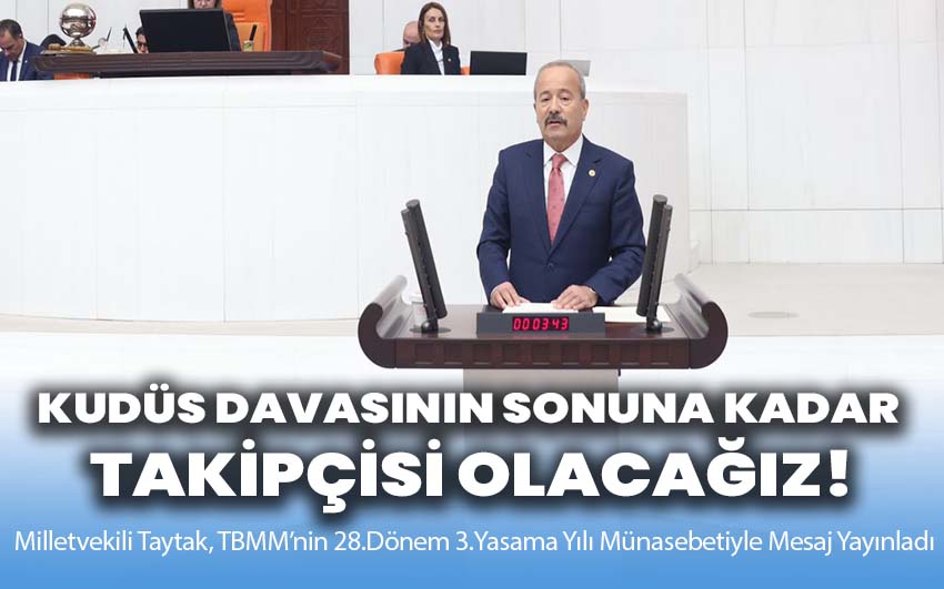 Mehmet Taytak: Kudüs davasının sonuna kadar takipçisi olacağız!