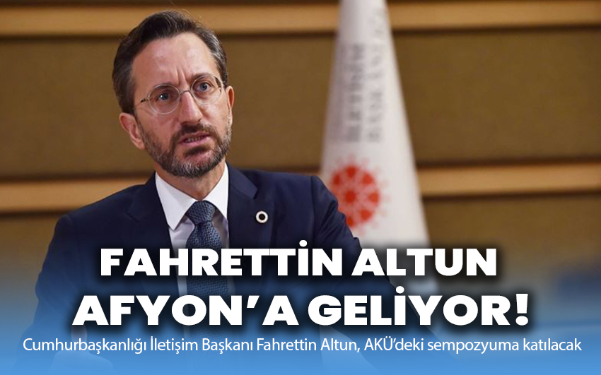 Fahrettin Altun Afyon’a geliyor!