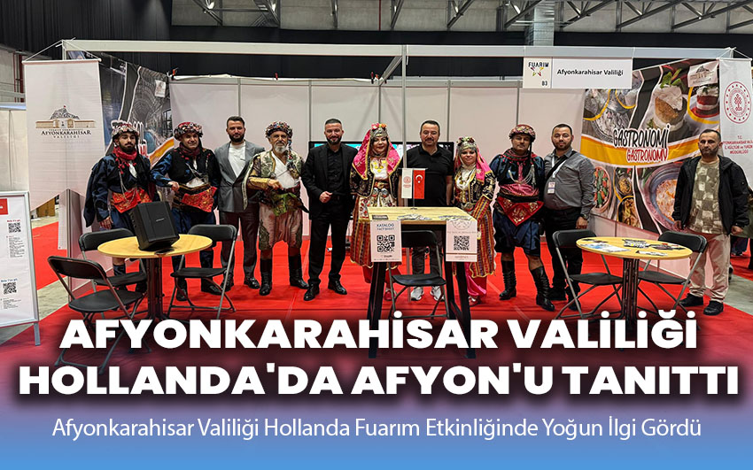 Afyonkarahisar Valiliği, Hollanda'da Afyon'u Tanıttı