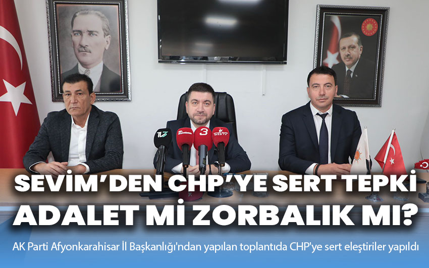 Sevim’den CHP’ye sert Tepki: Adalet Mi Zorbalık Mı?