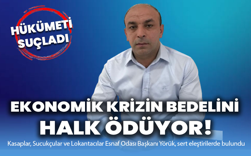 Yörük: Ekonomik Krizin Bedelini Halk Ödüyor!