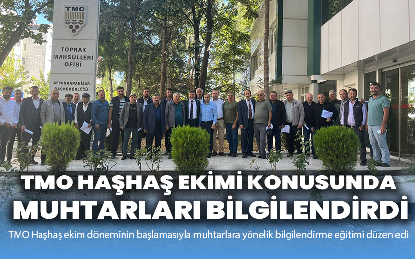 TMO Haşhaş Ekimi Konusunda Muhtarları Bilgilendirdi