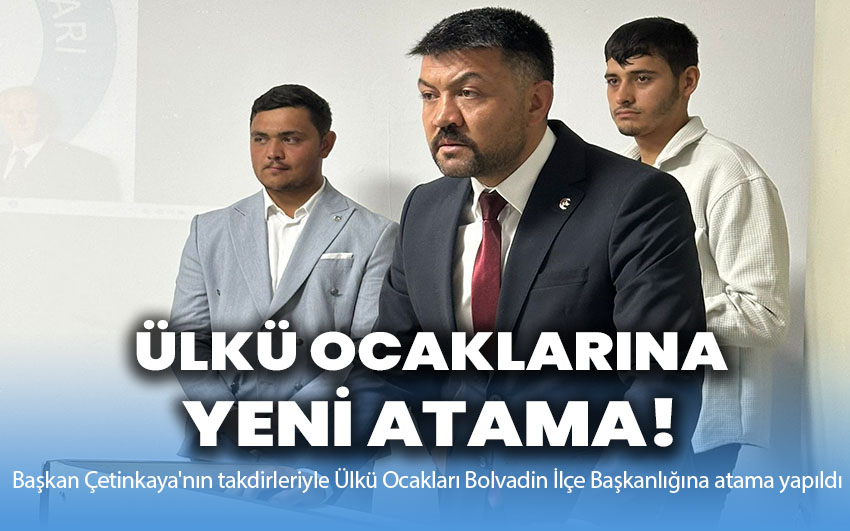 Ülkü Ocaklarına yeni atama!