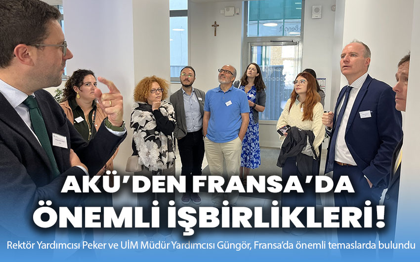 AKÜ’den Fransa’da önemli işbirlikleri!