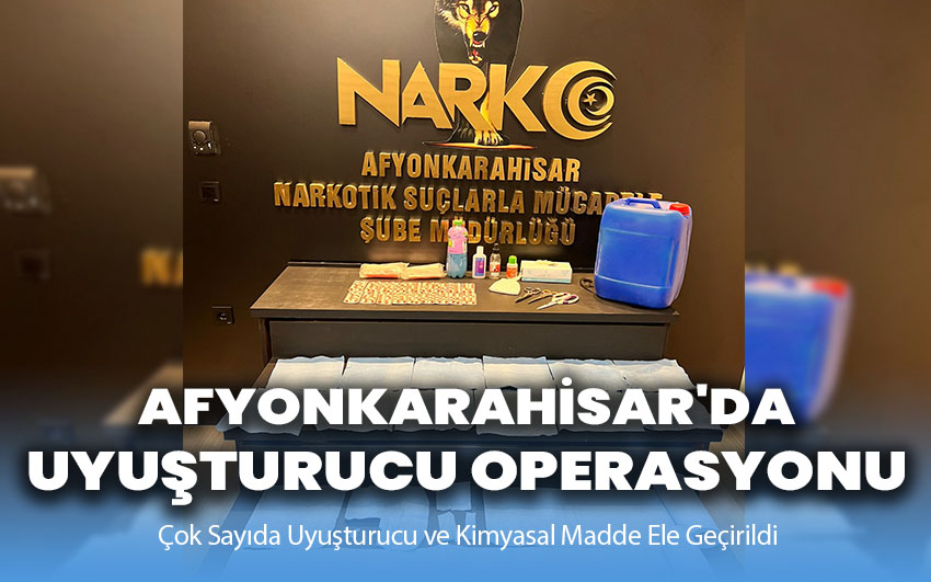 Afyonkarahisar'da Uyuşturucu Operasyonu