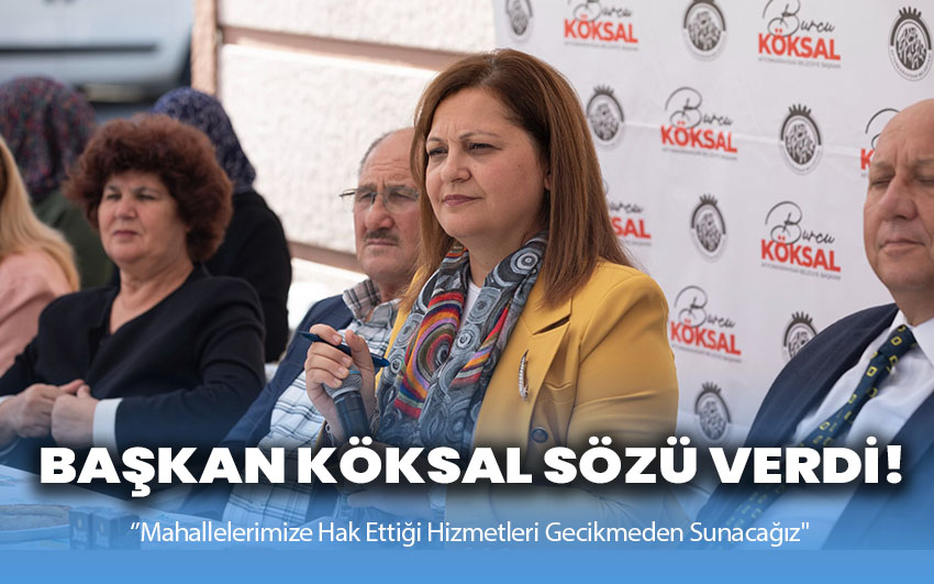 Başkan Köksal sözü verdi!