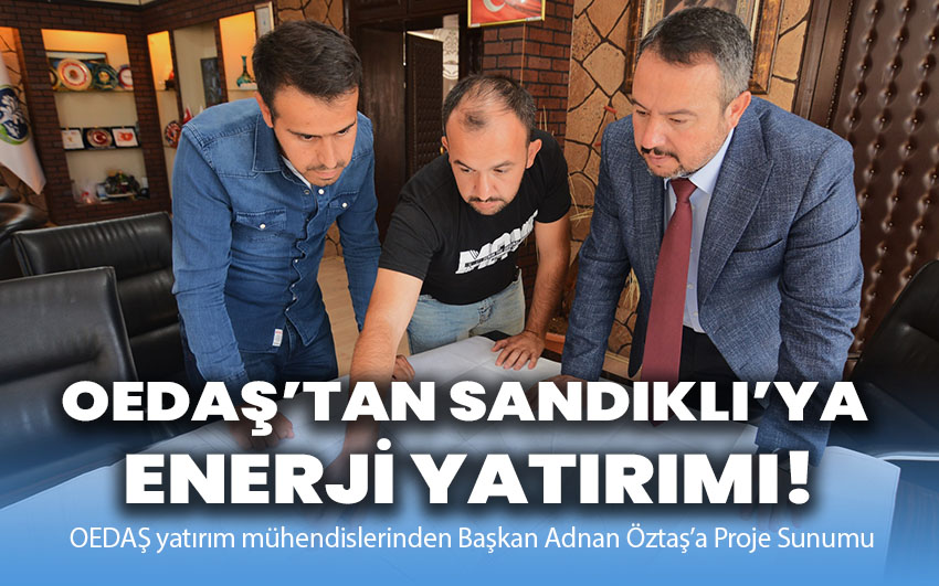 OEDAŞ’tan Sandıklı’ya Enerji Yatırımı!