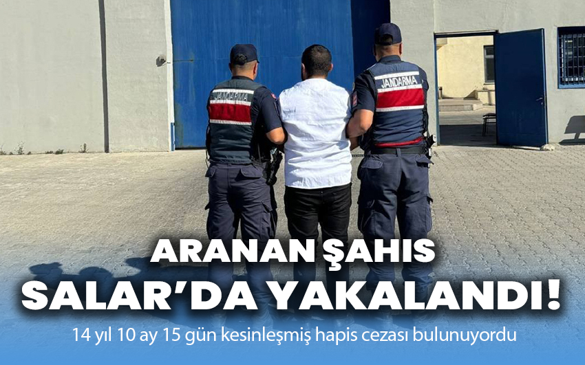 Aranan şahıs Salar beldesinde yakalandı