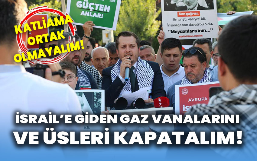 İsrail’e Giden Gaz Vanalarını Ve Üsleri Kapatalım: Katliama Ortak Olmayalım!