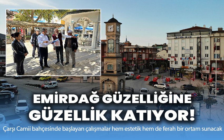 Emirdağ güzelliğine güzellik katıyor!