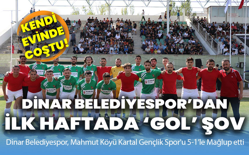 Dinar Belediyespor’dan ilk haftada gol şov!