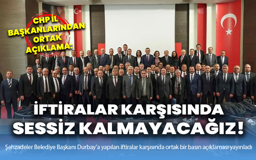 CHP İl Başkanlarından Ortak Açıklama: İftiralar Karşısında Sessiz Kalmayacağız