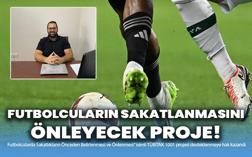 Futbolcuların sakatlanmasını önleyecek proje!