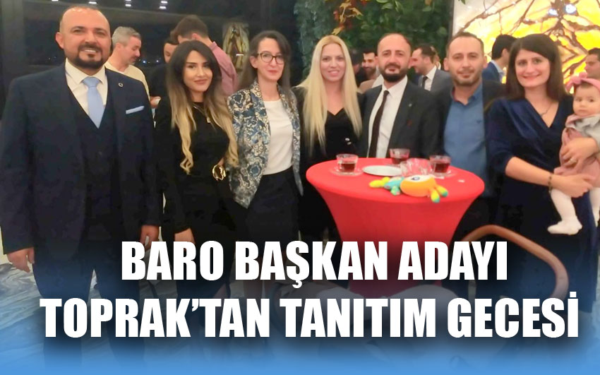 Baro başkan adayı Toprak’tan tanıtım gecesi